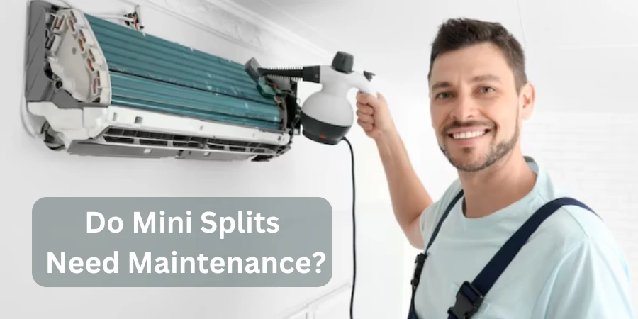 Do Mini Splits Need Maintenance