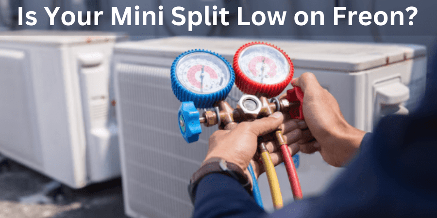 Is Your Mini Split Low on Freon