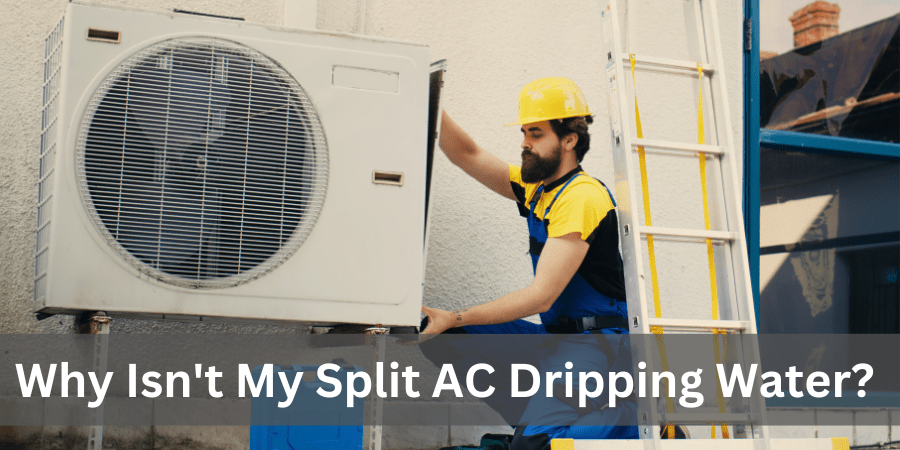 Why Isn't My Split AC Dripping Water?