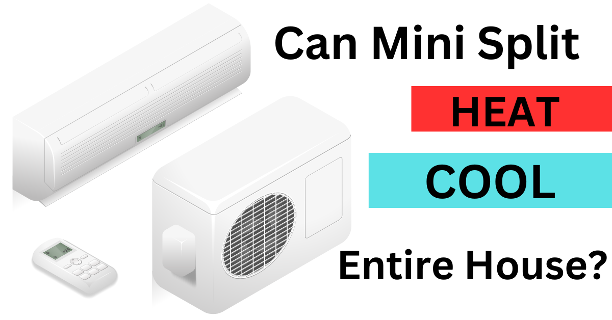 Can-mini-split-heat-and-cool-entire-house-